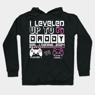 I Leveled Up To Daddy. GIRL Loading 2024. Soon To Be Dad. Baby GIRL Hoodie